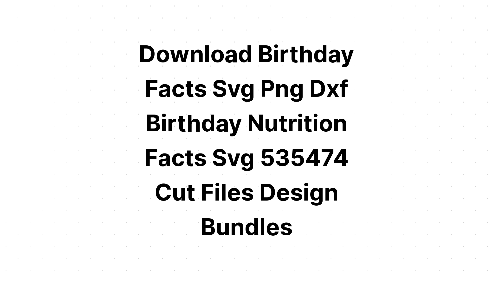 Download Birthday Boy Birthday Nutrition Facts Label Template SVG File